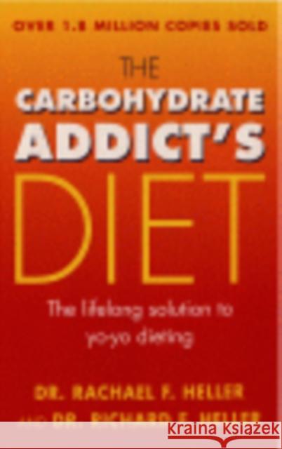 The Carbohydrate Addict's Diet Book Rachael Heller, Richard Heller 9780091853754