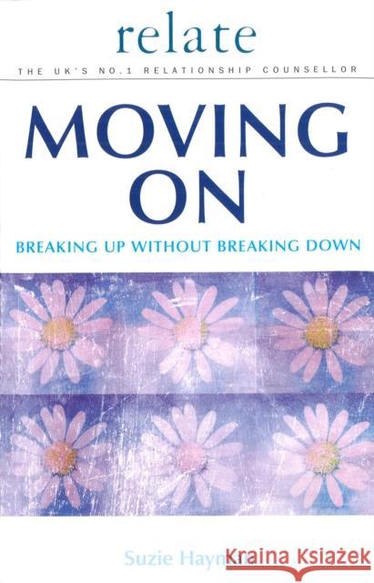 Moving on: Breaking Up without Breaking Down Suzie Hayman 9780091856250 0