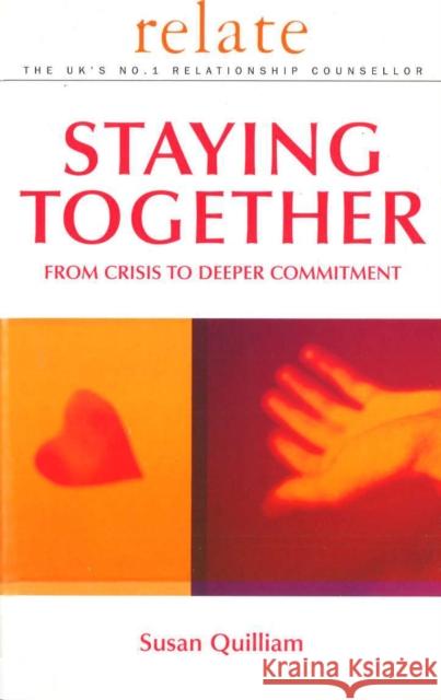 Relate Guide To Staying Together : From Crisis to Deeper Commitment Susan Quilliam 9780091856717