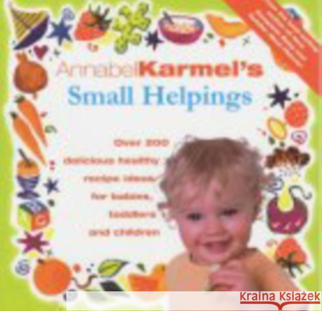 Annabel Karmel's Small Helpings Annabel Karmel 9780091863739