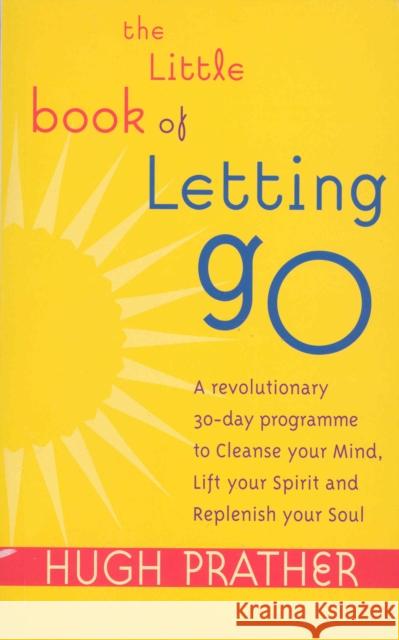 The Little Book Of Letting Go Hugh Prather 9780091876517