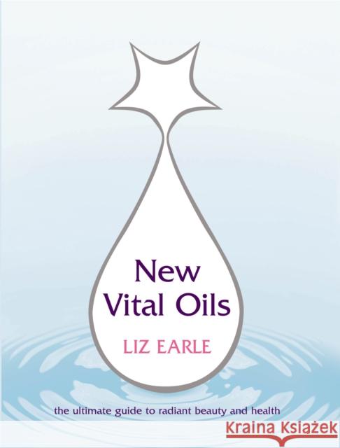 New Vital Oils Liz Earle 9780091876692