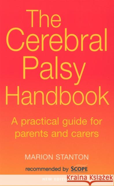 The Cerebral Palsy Handbook : A practical guide for parents and carers Marion Stanton 9780091876760 EBURY PRESS