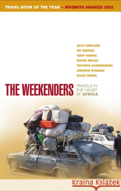 The Weekenders : Travels in the Heart of Africa Alex Garland W. F. Deedes 9780091881801