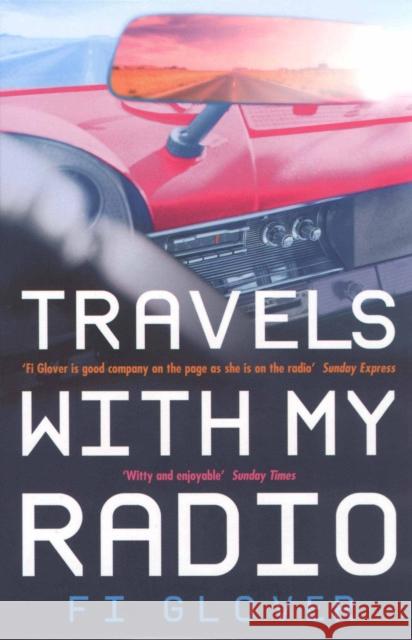 Travels With My Radio : I Am An Oil Tanker Fi Glover 9780091882747 Ebury Press