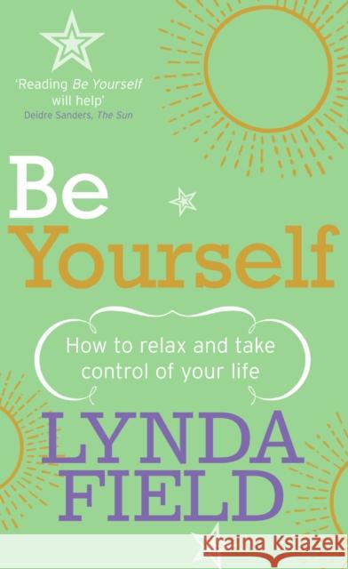 Be Yourself : How to relax and take control of your life Lynda Field 9780091887537