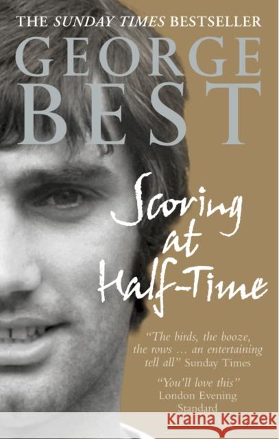 Scoring at Half-Time Best, George 9780091890346 Random House (UK)