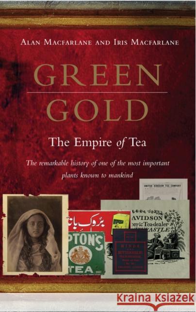 Green Gold : The Empire of Tea Alan Macfarlane 9780091895457