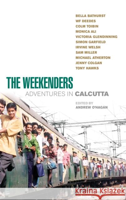 The Weekenders : Adventures in Calcutta Andrew O'Hagan 9780091895785