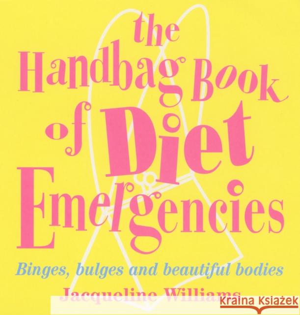 The Handbag Book Of Diet Emergencies Jacqueline Williams 9780091895976