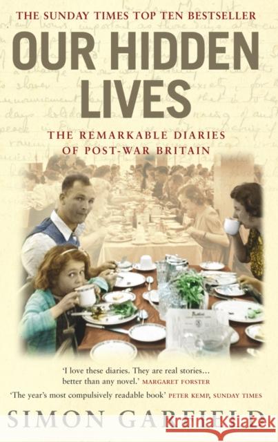 Our Hidden Lives: The Remarkable Diaries of Postwar Britain Simon Garfield 9780091897338 0