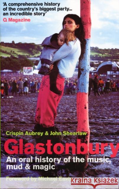 Glastonbury John Shearlaw Crispin Aubrey Michael Eavis 9780091897635 Ebury Press