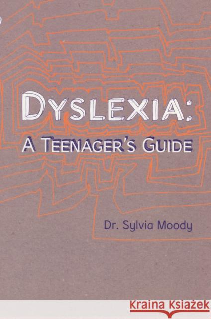 Dyslexia: A Teenager's Guide Sylvia Moody 9780091900014 Ebury Publishing