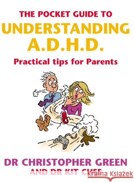 The Pocket Guide To Understanding A.D.H.D. : Practical Tips for Parents Christopher Green 9780091900052