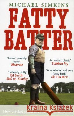 Fatty Batter: How cricket saved my life (then ruined it) Michael Simkins 9780091901516 0