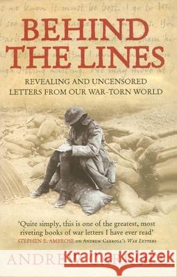 Behind The Lines : Revealing and uncensored letters from our war-torn world Andrew Carroll 9780091903404