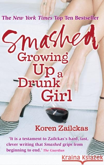 Smashed : Growing Up A Drunk Girl Koren Zailckas 9780091905606