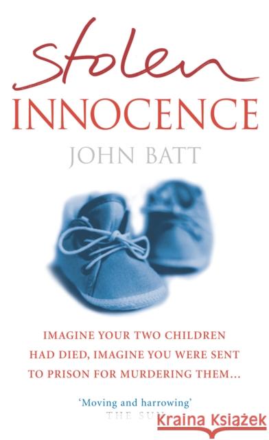 Stolen Innocence : A Mother's Fight for Justice John Batt 9780091905699 EBURY PRESS