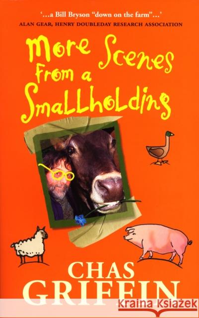 More Scenes from a Smallholding Griffin, Chas 9780091905880 Ebury Press