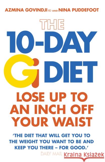 The 10-Day Gi Diet: Lose Up to an Inch Off Your Waist Azmina Govindji Nina Puddefoot 9780091906979 EBURY PRESS