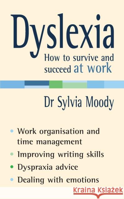 Dyslexia: How to survive and succeed at work Sylvia Moody 9780091907082 Ebury Publishing