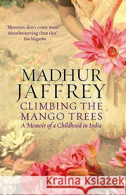 Climbing the Mango Trees: A Memoir of a Childhood in India Madhur Jaffrey 9780091908935 0