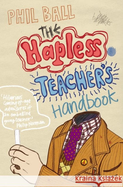 The Hapless Teacher's Handbook Phil Ball 9780091908973