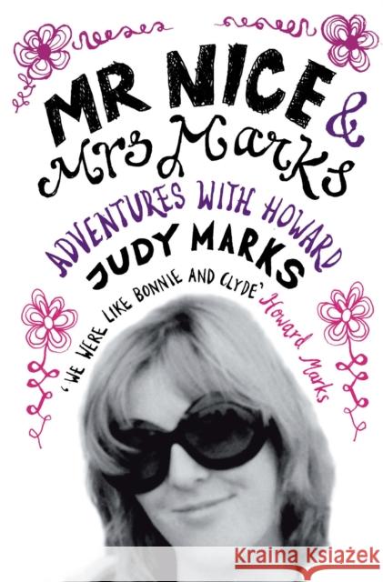 Mr Nice & Mrs Marks : - Adventures with Howard Judy Marks 9780091909192