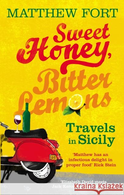 Sweet Honey, Bitter Lemons: Travels in Sicily on a Vespa Matthew Fort 9780091910815