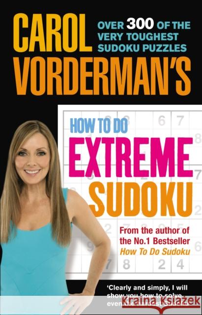 Carol Vorderman's How to Do Extreme Sudoku Carol Vorderman 9780091912222 0