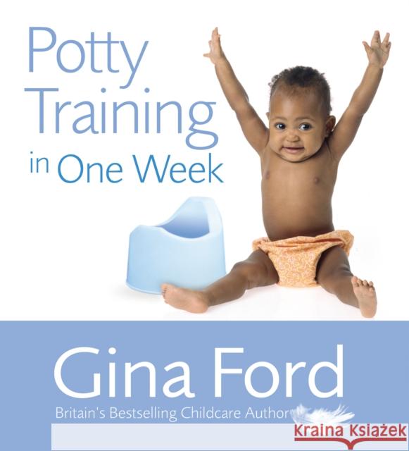 Potty Training In One Week Contented Little Baby Gina Ford 9780091912734 Ebury Publishing