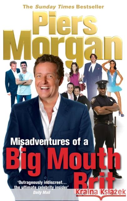 Misadventures of a Big Mouth Brit Piers Morgan 9780091913946