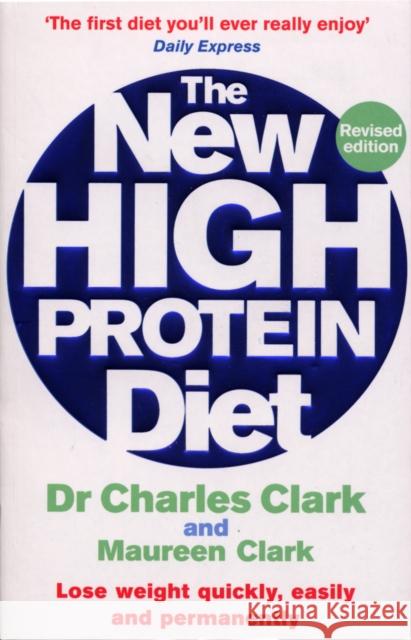 The New High Protein Diet: Lose weight quickly, easily and permanently Maureen Clark 9780091917333 0