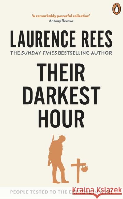 Their Darkest Hour: People Tested to the Extreme in WWII Laurence Rees 9780091917593