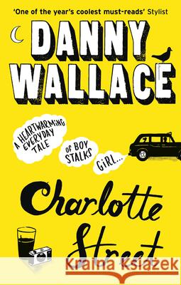 Charlotte Street : A Novel Danny Wallace 9780091919078 EBURY PRESS