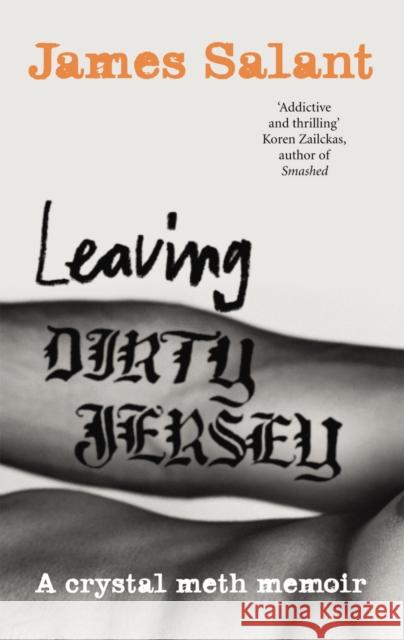 Leaving Dirty Jersey : A Crystal Meth Memoir James Salant 9780091920340 EBURY PRESS