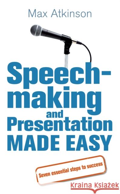 Speech-making and Presentation Made Easy Max Atkinson 9780091922061