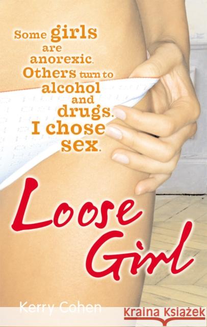 Loose Girl Kerry Cohen 9780091922719 EBURY PRESS