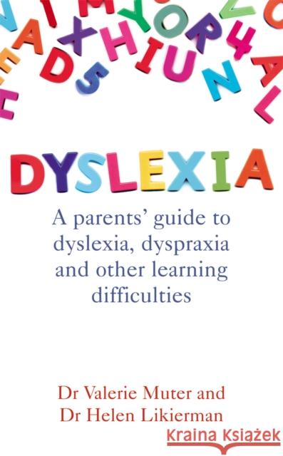 Dyslexia: A parents' guide to dyslexia, dyspraxia and other learning difficulties Valerie Muter 9780091923389 Ebury Publishing