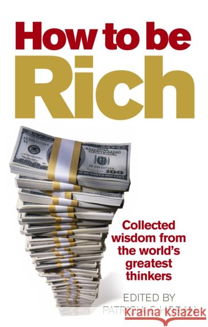 How to Be Rich: Collected Wisdom from the World's Greatest Thinkers  9780091924041 EBURY PRESS