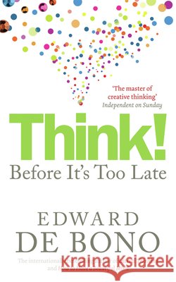 Think!: Before It's Too Late Edward de Bono 9780091924096