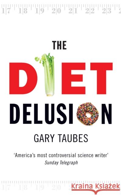 The Diet Delusion Gary Taubes 9780091924287 0