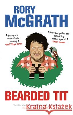 Bearded Tit : A Love Story with Feathers Rory McGrath 9780091924607