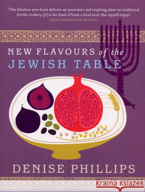 New Flavours of the Jewish Table Denise Phillips 9780091925352 EBURY PRESS