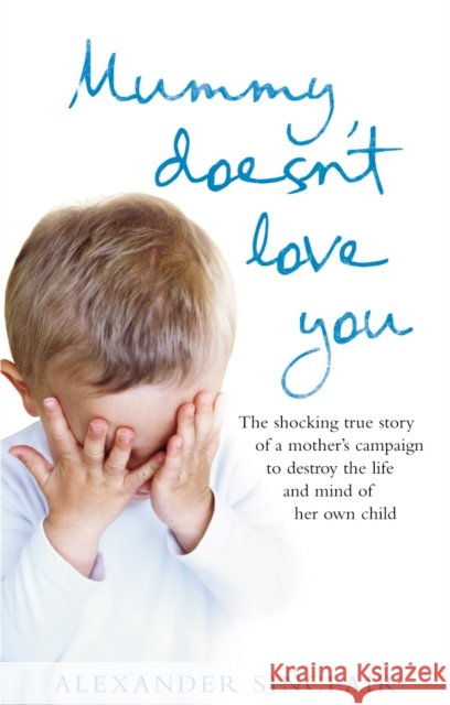 Mummy Doesn't Love You Alexander Sinclair 9780091928070