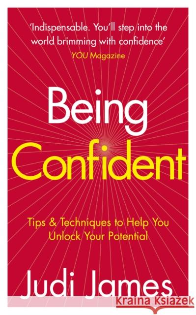 Being Confident : Tips and Techniques to Help You Unlock Your Potential Judi James 9780091929558