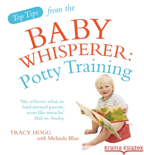 Top Tips from the Baby Whisperer: Potty Training Tracy Hogg 9780091929756