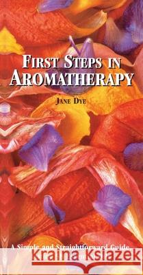 First Steps In Aromatherapy Jane Dye 9780091929923 Ebury Publishing