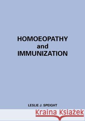Homoeopathy And Immunization Leslie J. Speight 9780091929954 Ebury Publishing