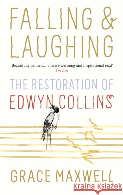 Falling & Laughing: The Restoration of Edwyn Collins Grace Maxwell 9780091930004